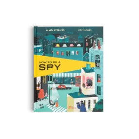 How To Be a Spy